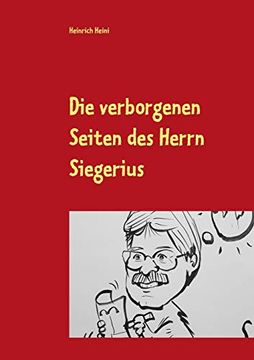 portada Die Verborgenen Seiten des Herrn Siegerius: Sekunden Satiren 69 Sequenzen (en Alemán)