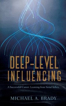 portada Deep-Level Influencing - A Successful Career: Learning from Serial Killers (en Inglés)