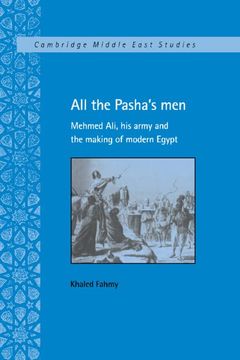 portada All the Pasha'S Men: Mehmed Ali, his Army and the Making of Modern Egypt (Cambridge Middle East Studies, Series Number 8) (en Inglés)