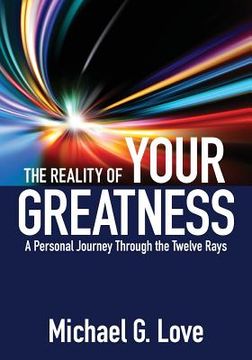 portada The Reality of Your Greatness: A Personal Journey Through the Twelve Rays (en Inglés)