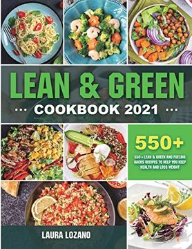 portada Lean and Green Cookbook 2021: 550+ Lean & Green and Fueling Hacks Recipes to Help you Keep Health and Loss Weight 