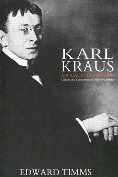 portada Karl Kraus: Apocalyptic Satirist: Culture and Catastrophe in Habsburg Vienna (en Inglés)