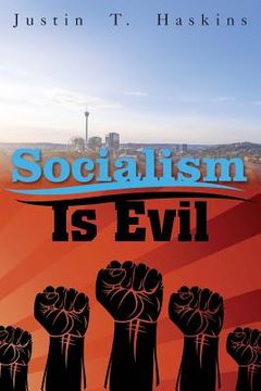 portada Socialism Is Evil: The Moral Case Against Marx's Radical Dream (in English)