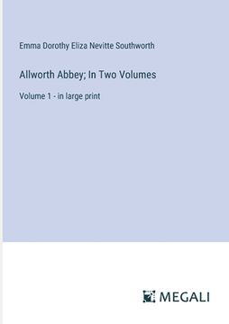 portada Allworth Abbey; In Two Volumes: Volume 1 - in large print (in English)