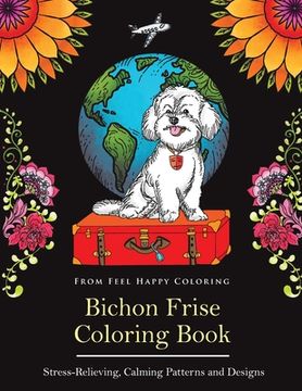 portada Bichon Frise Coloring Book: Fun Bichon Frise Coloring Book for Adults and Kids 10+ (en Inglés)