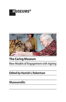 portada The Caring Museum: New Models of Engagement With Ageing 