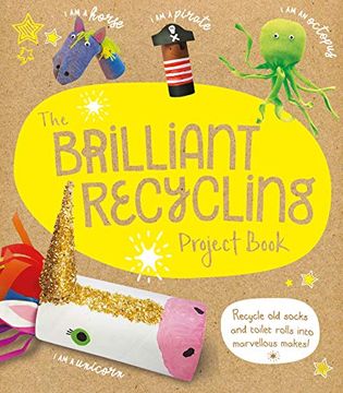 portada The Brilliant Recycling Project Book: Recycle old Socks and Toilet Rolls Into Marvellous Makes! (en Inglés)
