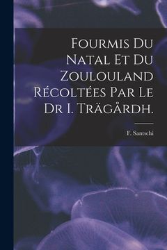 portada Fourmis Du Natal Et Du Zoulouland Récoltées Par Le Dr I. Trägårdh.