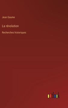 portada La révolution: Recherches historiques (en Francés)