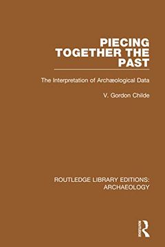portada Piecing Together the Past: The Interpretation of Archaeological Data (Routledge Library Editions: Archaeology) (en Inglés)