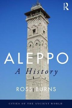 portada Aleppo: A History (Cities of the Ancient World)