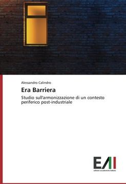 portada Era Barriera: Studio sull'armonizzazione di un contesto periferico post-industriale