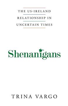 portada Shenanigans: The Us-Ireland Relationship in Uncertain Times (en Inglés)