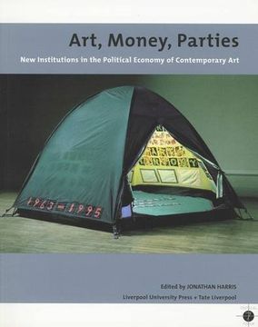 portada Art, Money, Parties: New Institutions in the Political Economy of Contemporary art (Tate Liverpool Critical Forum, 7) (Volume 7)