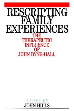 portada rescripting family expereince: the therapeutic influence of john byng-hall (en Inglés)