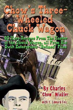portada Chow's Three-Wheeled Chuck Wagon: His More Refined Recipes (en Inglés)