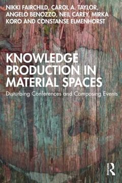 portada Knowledge Production in Material Spaces: Disturbing Conferences and Composing Events 