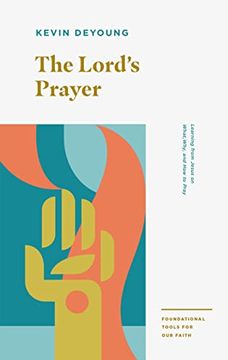 portada The Lord's Prayer: Learning From Jesus on What, Why, and how to Pray (Foundational Tools for our Faith) (en Inglés)