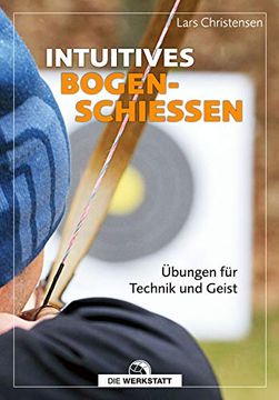 portada Intuitives Bogenschießen: Übungen für Technik und Geist (en Alemán)