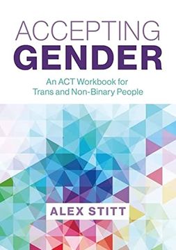 portada Accepting Gender: An ACT Workbook for Trans and Non-Binary People (in English)