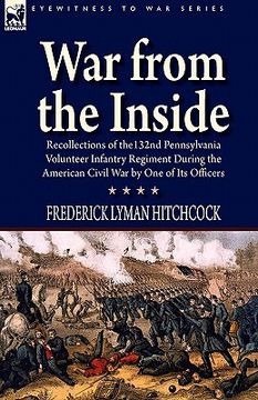 portada war from the inside: recollections of the 132nd pennsylvania volunteer infantry regiment during the american civil war by one of its office (in English)