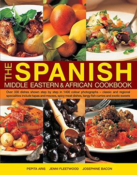 portada The Spanish, Middle Eastern & African Cookbook: Over 330 Dishes, Shown Step by Step in 1400 Photographs - Classic and Regional Specialities Include Ta (en Inglés)