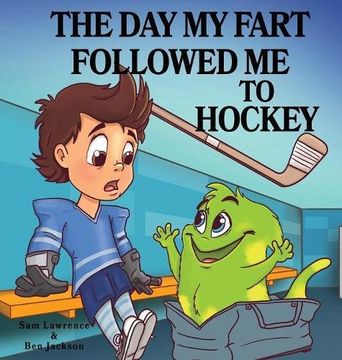 The Day My Fart Followed Me to Hockey (en Inglés)