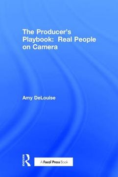The Producer's Playbook: Real People on Camera: Directing and Working with Non-Actors (en Inglés)