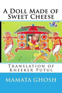 portada A Doll Made of Sweet Cheese: Kshirer Putul (en Inglés)