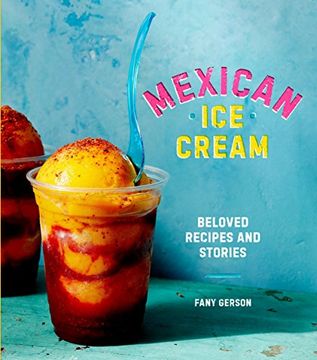 portada Mexican ice Cream: Beloved Recipes and Stories (in English)