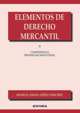 portada Elementos de Derecho Mercantil ii. Competencia. Propiedad Industrial (in Spanish)