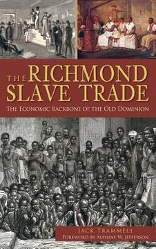 portada The Richmond Slave Trade: The Economic Backbone of the Old Dominion (en Inglés)