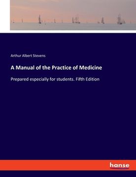 portada A Manual of the Practice of Medicine: Prepared especially for students. Fifth Edition (en Inglés)