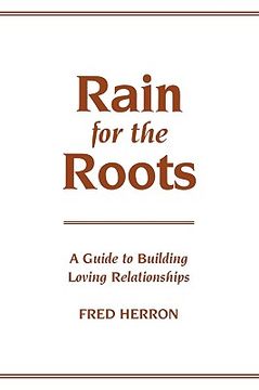 portada rain for the roots: a guide to building loving relationships