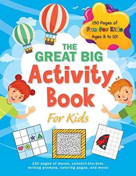 portada The Great big Activity Book for Kids: (Ages 8-10) 150 Pages of Mazes, Connect-The-Dots, Writing Prompts, Coloring Pages, and More! 