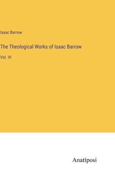 portada The Theological Works of Isaac Barrow: Vol. VI