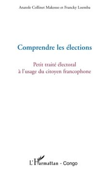 Comprendre les Élections: Petit Traité Électoral à L'usage du Citoyen Francophone (en Francés)
