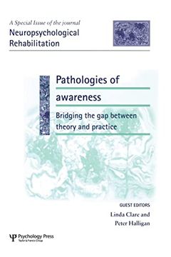 portada Pathologies of Awareness: Bridging the gap Between Theory and Practice: A Special Issue of Neuropsychological Rehabilitation (en Inglés)