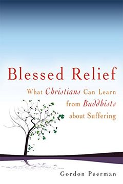 portada Blessed Relief: What Christians Can Learn from Buddhists about Suffering (en Inglés)