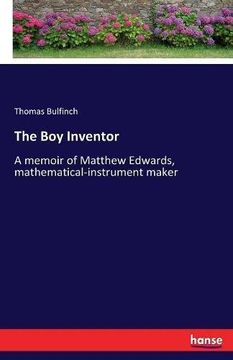 portada The Boy Inventor: A memoir of Matthew Edwards, mathematical-instrument maker