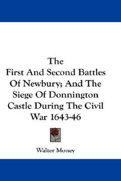 portada the first and second battles of newbury; and the siege of donnington castle during the civil war 1643-46 (en Inglés)