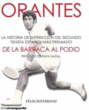 portada Orantes: De la Barraca al Podio: La Historia de Superación del Segundo Tenista Español más Premiado (in Spanish)