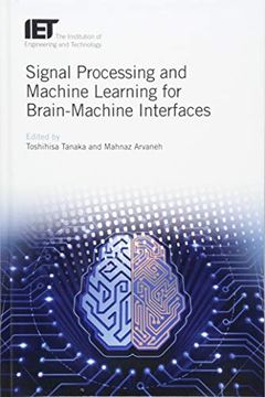 portada Signal Processing and Machine Learning for Brain-Machine Interfaces (Control, Robotics and Sensors) (en Inglés)