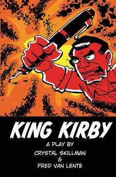 portada King Kirby: A play by Crystal Skillman & Fred Van Lente (in English)