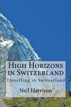 portada High Horizons in Switzerland: Travelling in Switzerland