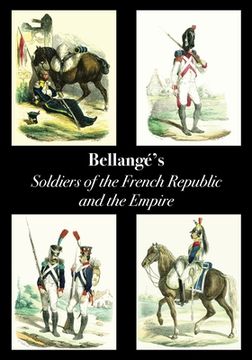 portada Bellangé's Soldiers of the French Republic and the Empire (en Inglés)