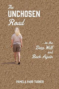 portada The Unchosen Road. To the Deep Well and Back Again (en Inglés)