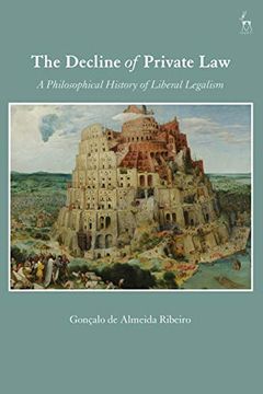 portada The Decline of Private Law: A Philosophical History of Liberal Legalism (en Inglés)