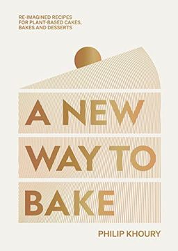 portada A new way to Bake: Re-Imagined Recipes for Plant-Based Cakes, Bakes and Desserts (in English)