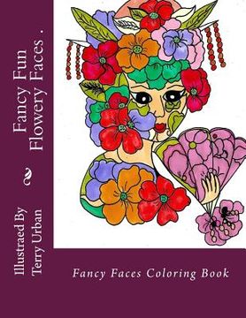 portada Fancy Fun FLowery Faces: Fancy Fun FLowery Faces (in English)